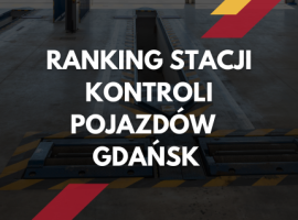Ranking stacji kontroli pojazdów w Gdańsku - zobacz TOP 10